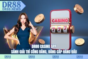 DR88 casino app – Sảnh giải trí công bằng, đẳng cấp hàng đầu