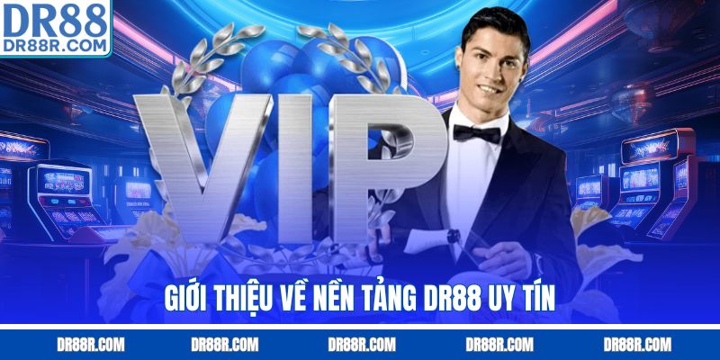 Giới thiệu về nền tảng DR88 uy tín